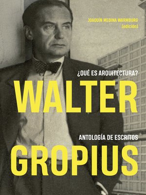 cover image of Walter Gropius ¿Qué es arquitectura?